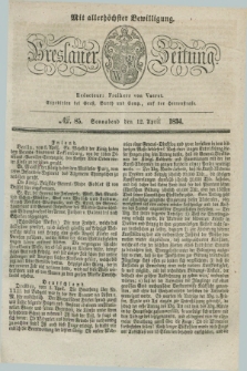 Breslauer Zeitung : mit allerhöchster Bewilligung. 1834, №. 85 (12 April) + dod.