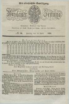 Breslauer Zeitung : mit allerhöchster Bewilligung. 1834, №. 90 (18 April) + dod.