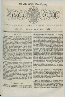 Breslauer Zeitung : mit allerhöchster Bewilligung. 1834, №. 115 (21 Mai) + dod.