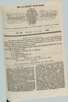 Breslauer Zeitung : mit allerhöchster Bewilligung. 1834, №. 139 (18 Juni) + dod.