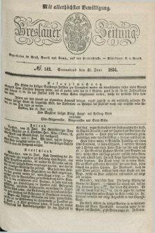 Breslauer Zeitung : mit allerhöchster Bewilligung. 1834, №. 142 (21 Juni) + dod.