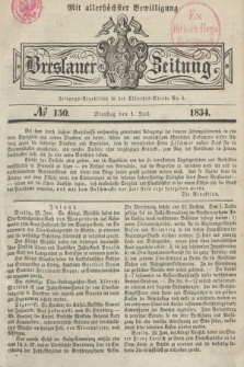 Breslauer Zeitung : mit allerhöchster Bewilligung. 1834, №. 150 (1 Juli) + dod.