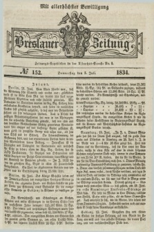 Breslauer Zeitung : mit allerhöchster Bewilligung. 1834, №. 152 (3 Juli) + dod.