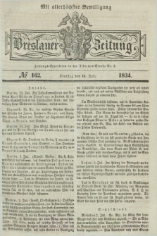 Breslauer Zeitung : mit allerhöchster Bewilligung. 1834, №. 162 (15 Juli) + dod.