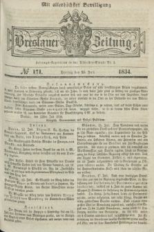 Breslauer Zeitung : mit allerhöchster Bewilligung. 1834, №. 171 (25 Juli) + dod.