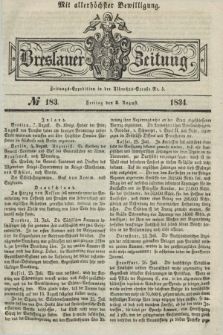 Breslauer Zeitung : mit allerhöchster Bewilligung. 1834, №. 183 (8 August) + dod.