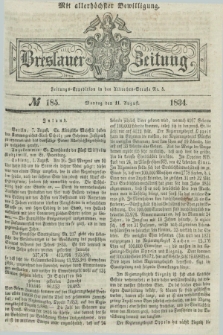 Breslauer Zeitung : mit allerhöchster Bewilligung. 1834, №. 185 (11 August) + dod.