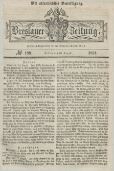 Breslauer Zeitung : mit allerhöchster Bewilligung. 1834, №. 189 (15 August) + dod.