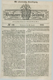 Breslauer Zeitung : mit allerhöchster Bewilligung. 1834, №. 196 (23 August) + dod.
