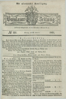 Breslauer Zeitung : mit allerhöchster Bewilligung. 1834, №. 251 (27 Oktober) + dod.