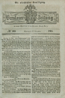Breslauer Zeitung : mit allerhöchster Bewilligung. 1834, №. 269 (17 November) + dod.
