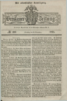 Breslauer Zeitung : mit allerhöchster Bewilligung. 1834, №. 300 (23 Dezember) + dod.