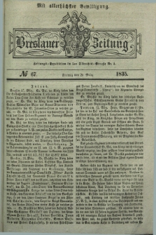 Breslauer Zeitung : mit allerhöchster Bewilligung. 1835, № 67 (20 März) + dod.
