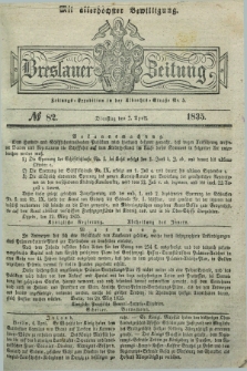 Breslauer Zeitung : mit allerhöchster Bewilligung. 1835, № 82 (7 April) + dod.