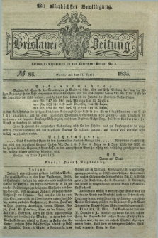 Breslauer Zeitung : mit allerhöchster Bewilligung. 1835, № 86 (11 April) + dod.