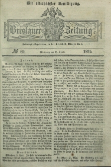 Breslauer Zeitung : mit allerhöchster Bewilligung. 1835, № 89 (15 April) + dod.