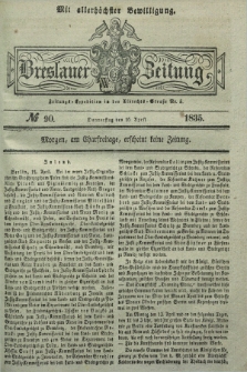 Breslauer Zeitung : mit allerhöchster Bewilligung. 1835, № 90 (16 April) + dod.