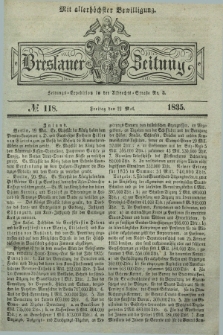 Breslauer Zeitung : mit allerhöchster Bewilligung. 1835, № 118 (22 Mai) + dod.