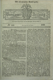 Breslauer Zeitung : mit allerhöchster Bewilligung. 1835, № 140 (19 Juni) + dod.