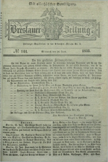 Breslauer Zeitung : mit allerhöchster Bewilligung. 1835, № 144 (24 Juni) + dod.