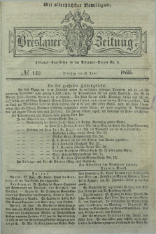 Breslauer Zeitung : mit allerhöchster Bewilligung. 1835, № 149 (30 Juni) + dod.