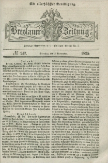 Breslauer Zeitung : mit allerhöchster Bewilligung. 1835, № 257 (3 November) + dod.