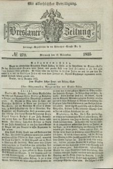 Breslauer Zeitung : mit allerhöchster Bewilligung. 1835, № 270 (18 November) + dod.