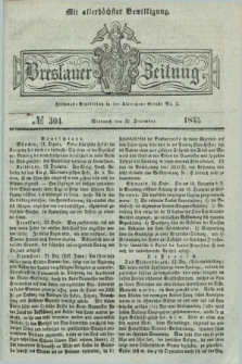 Breslauer Zeitung : mit allerhöchster Bewilligung. 1835, № 304 (30 December) + dod.