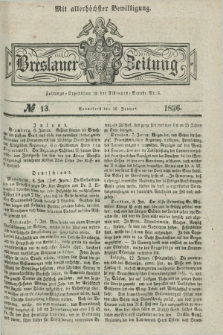 Breslauer Zeitung : mit allerhöchster Bewilligung. 1836, №. 13 (16 Januar) + dod.