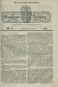 Breslauer Zeitung : mit allerhöchster Bewilligung. 1836, №. 16 (20 Januar) + dod.