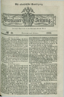 Breslauer Zeitung : mit allerhöchster Bewilligung. 1836, №. 31 (6 Februar) + dod.