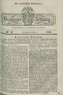 Breslauer Zeitung : mit allerhöchster Bewilligung. 1836, №. 36 (12 Februar) + dod.