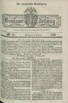 Breslauer Zeitung : mit allerhöchster Bewilligung. 1836, №. 38 (15 Februar) + dod.