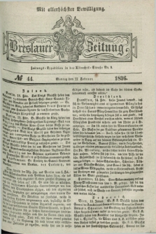 Breslauer Zeitung : mit allerhöchster Bewilligung. 1836, №. 44 (22 Februar) + dod.