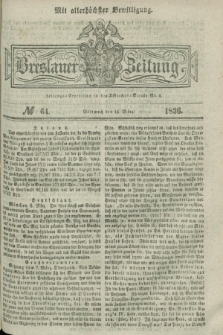 Breslauer Zeitung : mit allerhöchster Bewilligung. 1836, №. 64 (16 März) + dod.