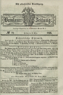 Breslauer Zeitung : mit allerhöchster Bewilligung. 1836, №. 72 (25 März) + dod.