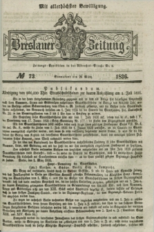 Breslauer Zeitung : mit allerhöchster Bewilligung. 1836, №. 73 (26 März) + dod.