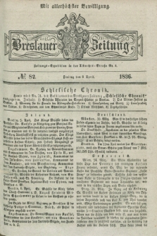 Breslauer Zeitung : mit allerhöchster Bewilligung. 1836, №. 82 (8 April) + dod.