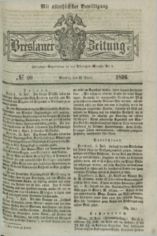 Breslauer Zeitung : mit allerhöchster Bewilligung. 1836, №. 90 (18 April) + dod.