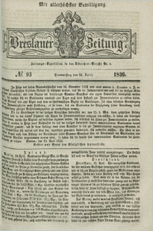 Breslauer Zeitung : mit allerhöchster Bewilligung. 1836, №. 93 (21 April) + dod.
