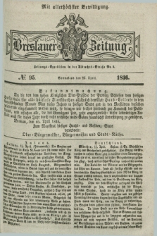 Breslauer Zeitung : mit allerhöchster Bewilligung. 1836, №. 95 (23 April) + dod.