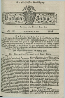 Breslauer Zeitung : mit allerhöchster Bewilligung. 1836, №. 100 (30 April) + dod.