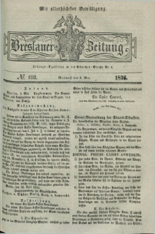 Breslauer Zeitung : mit allerhöchster Bewilligung. 1836, №. 103 (4 Mai) + dod.