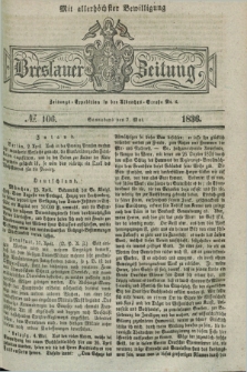 Breslauer Zeitung : mit allerhöchster Bewilligung. 1836, №. 106 (7 Mai) + dod.