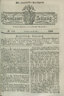 Breslauer Zeitung : mit allerhöchster Bewilligung. 1836, №. 113 (17 Mai) + dod.