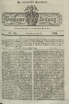 Breslauer Zeitung : mit allerhöchster Bewilligung. 1836, №. 115 (19 Mai) + dod.