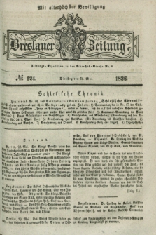 Breslauer Zeitung : mit allerhöchster Bewilligung. 1836, №. 124 (31 Mai) + dod.
