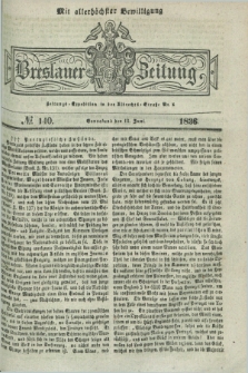 Breslauer Zeitung : mit allerhöchster Bewilligung. 1836, №. 140 (18 Juni) + dod.