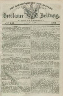 Breslauer Zeitung : mit allerhöchster Bewilligung. 1836, №. 237 (10 Oktober) + dod.