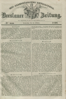 Breslauer Zeitung : mit allerhöchster Bewilligung. 1836, №. 240 (13 Oktober) + dod.